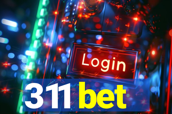 311 bet